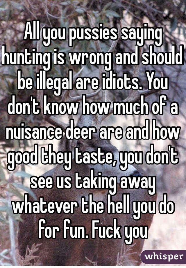 Deer hunting is for pussies